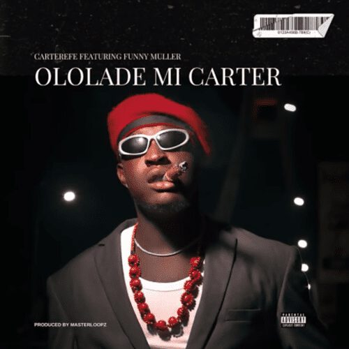 Carterefe - Ololade Mi Carter ft. Funny Muller 1 Carterefe