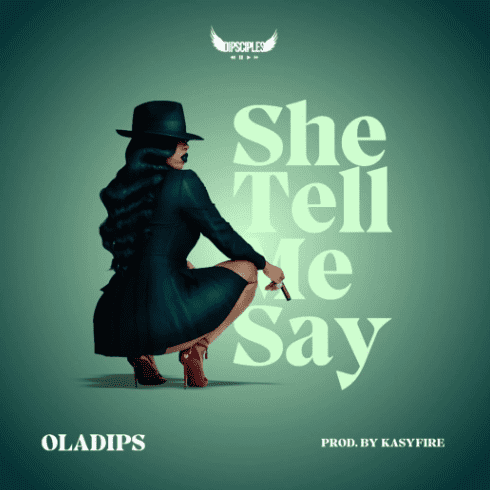 OlaDips She Tell Me Say