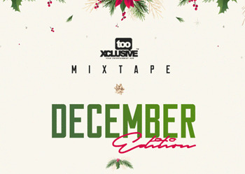 TooXclusive December 2022 Mixtape
