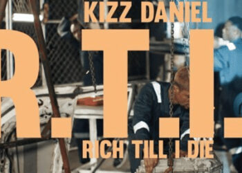 Kizz Daniel RITD Lyrics Rich Till I Die