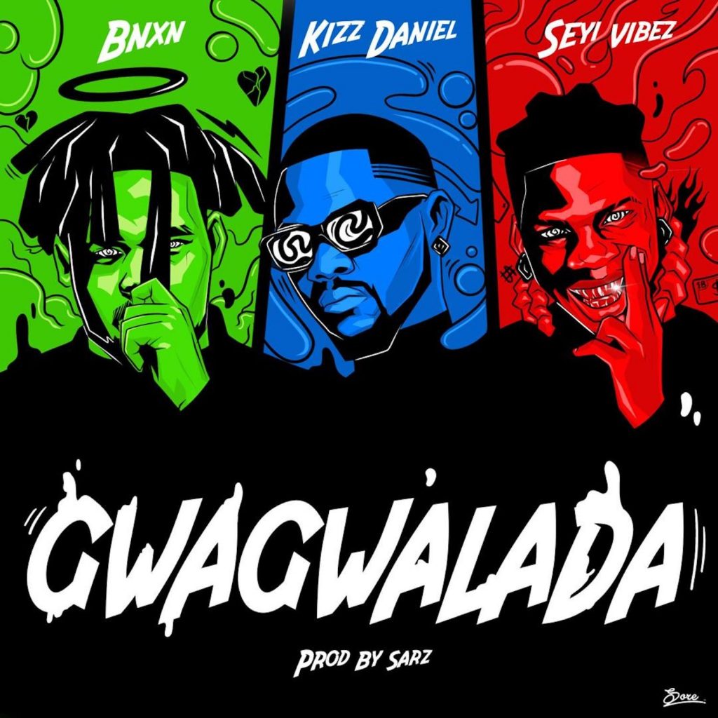 BNXN Buju, Kizz Daniel Seyi Vibez GWAGWALADA