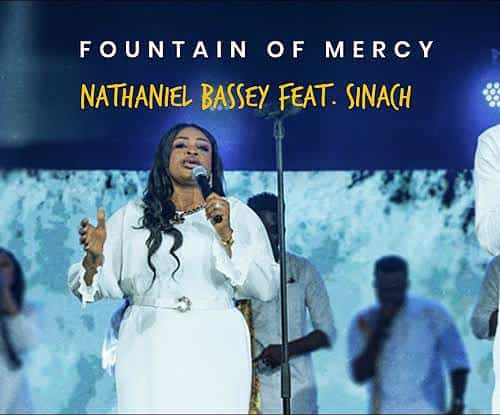 Nathaniel Bassey – “Fountain Of Mercy” f. Sinach Lyrics