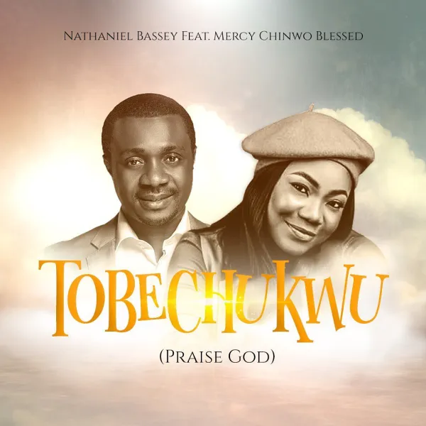 Nathaniel Bassey Tobechukwu (Praise God) Mercy Chinwo