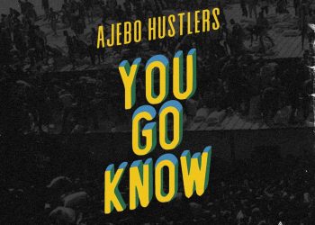 Ajebo Hustlers You Go Know