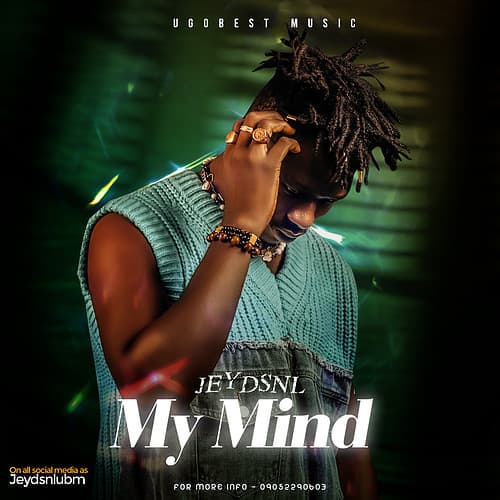 Ugobest Music New Signed Artiste; @Jeydsnlubm released his New Song titled; “MY MIND”