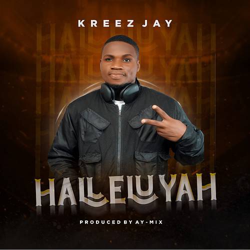 KreezJay – “Hallelujah”