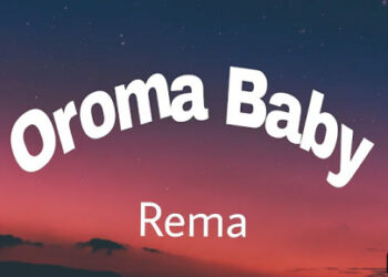 Rema Oroma Baby Lyrics