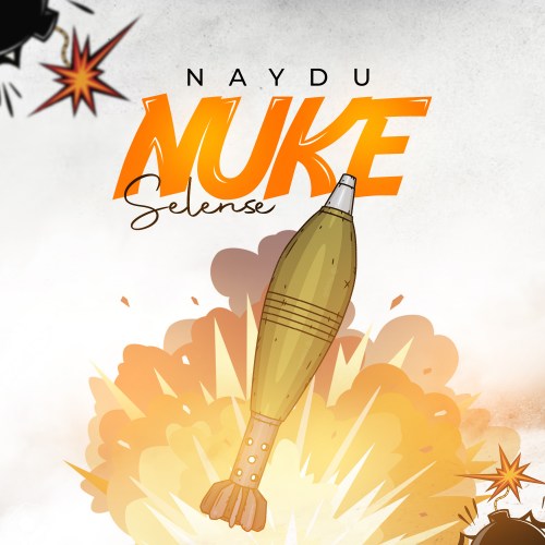 Naydu – “NUKE-Selense”