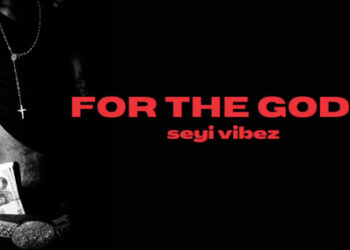 Seyi Vibez For The Gods Attack Lyrics
