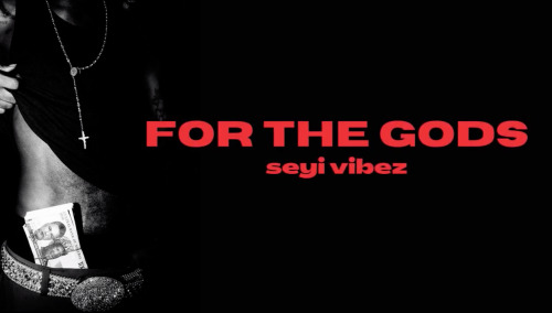 Seyi Vibez - For The Gods Attack Lyrics 1 Seyi