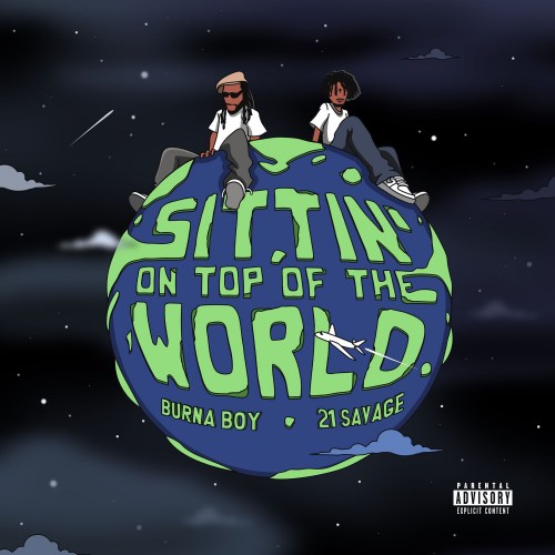 LYRICS: Burna Boy – Sittin’ On Top Of The World (feat. 21 Savage)