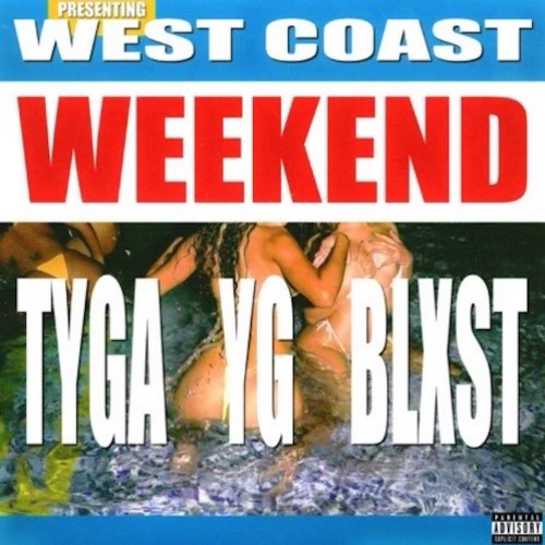 Tyga YG Blxst West Coast Weekend