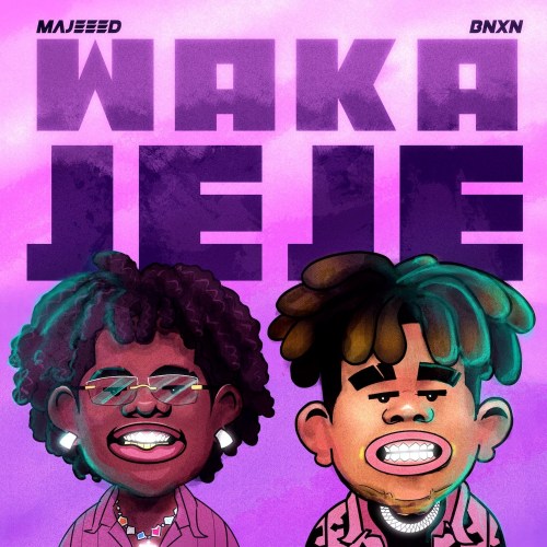 Majeeed & BNXN (Buju) “Waka Jeje” Lyrics