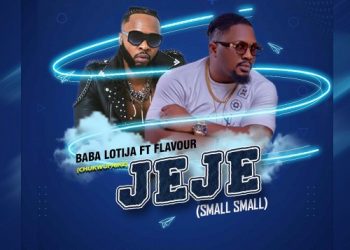 Baba Lotija – “Jeje” ft Flavour