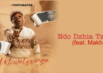 Fortunator – Ndo Dzhia Tsheo ft. Makhadzi