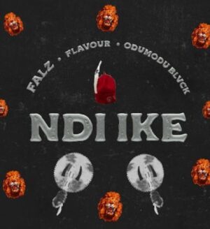 Falz - 'Ndi Ike' Lyrics Ft. Flavour & Odumodublvck 1 Falz
