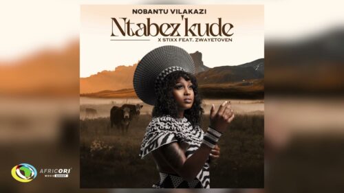 Nobantu Vilakazi & Stixx – Ntabez’kude ft. Zwayetoven