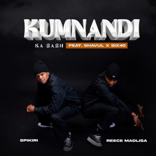 Reece Madlisa & Spikiri – Kumnandi Ka Sash ft. Shavul & Six40