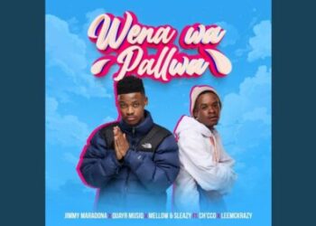 Jimmy Maradona, Mellow, Sleazy & QuayR Music – Wena Wa Pallwa ft. LeeMckrazy & Ch’cco