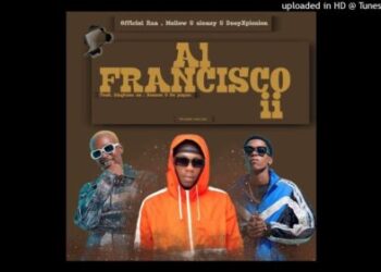 Officixl Rsa , Mellow & Sleazy – Al Francisco ii ft. DeepXplosion, King Tone SA, Benzoo & De-papzo
