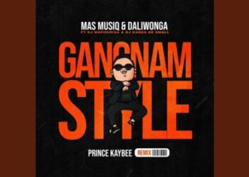 Prince Kaybee – Gangnam Style ft. Mas Musiq, Daliwonga, Kabza De Small & DJ Maphorisa (Remix)