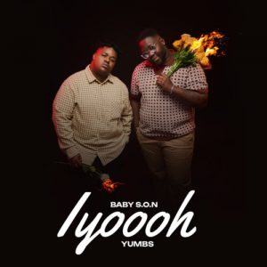 Baby S.O.N & Yumbs – Iyooh ft. Aliyen Stacy
