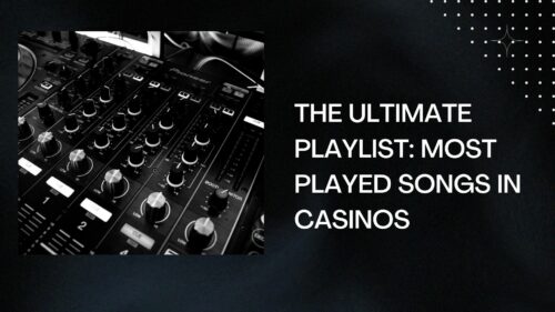 The Ultimate Playlist: Most Played Songs in Casinos