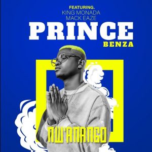 Prince Benza – N’wanango ft. King Monada & Mack Eaze