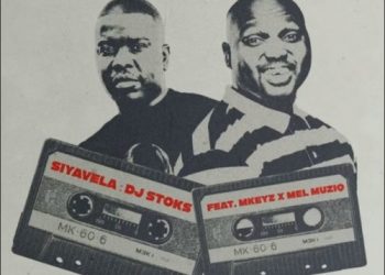 DJ Stoks – Siyavela ft. Mkeyz & Mel Muziq