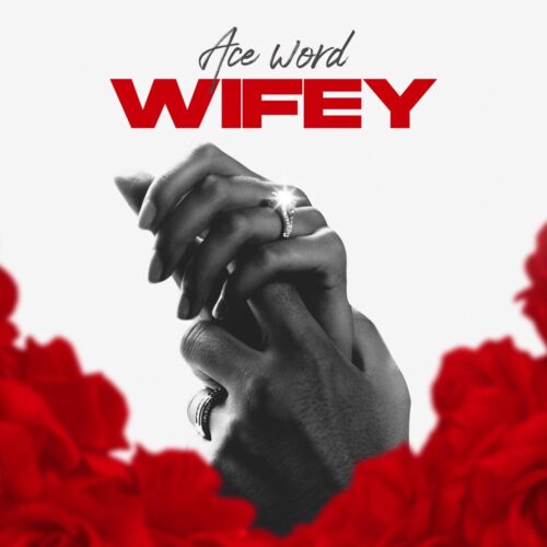 Ace Word – “Wifey”