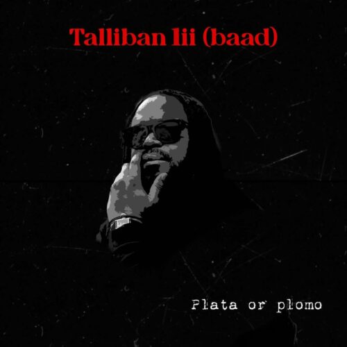 Plata or Plomo - Talliban lii (baad) 1 width=500