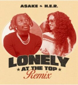 Asake & H.E.R – Lonely At The Top (Remix)