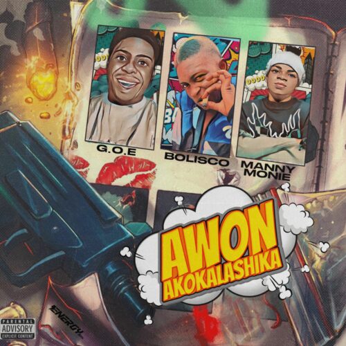 Bolisco – Awon Akokalashika Ft. Manny Monie & G.O.E 1 width=500