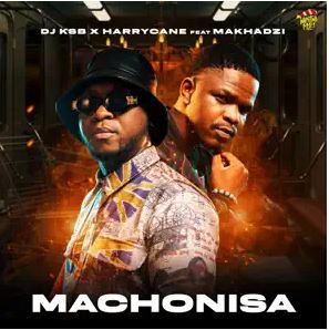 DJ KSB, HarryCane & Makhadzi – Machonisa