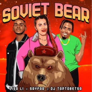 Lisa Li, Sayfar & DJ Taptobetsa – Soviet Bear