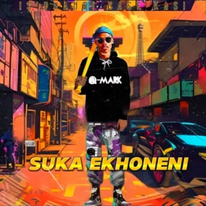 ALBUM: Q-Mark – Suka Ekhoneni