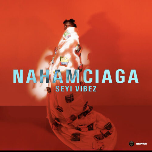 ALBUM: Seyi Vibez - Nahamciaga (EP)