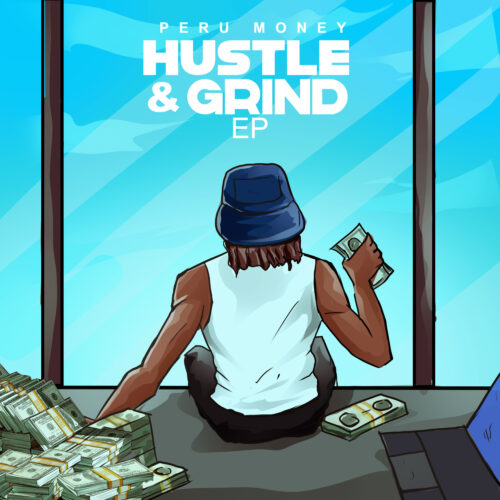 Peru Money - Hustle & Grind EP 1 width=500