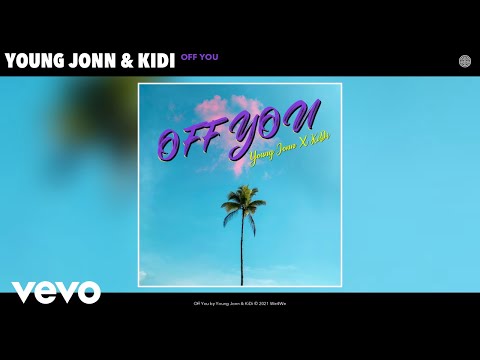 Young Jonn ft. KiDi – Off You Lyrics