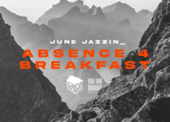 June Jazzin – Absence 4 Breakfast