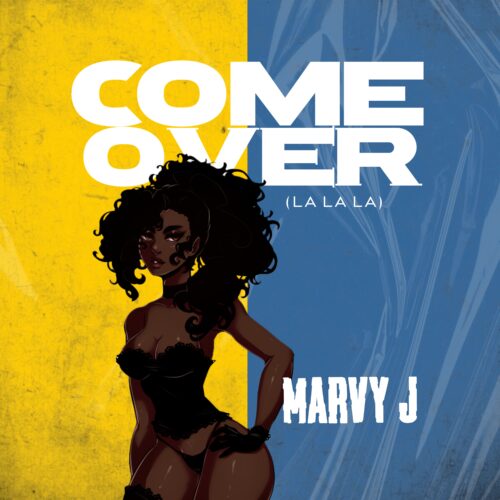 Marvy J - Come Over (La La La) 1 width=500