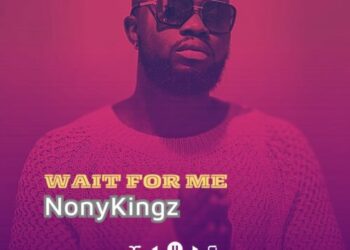 NonyKingz Wait For Me