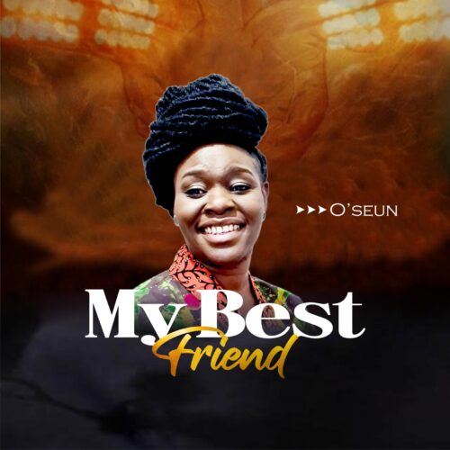 O'Seun - My Best Friend’ 1 width=500