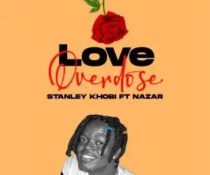 STANLEY KHOBI ft. Nazar - LOVE OVERDOSE
