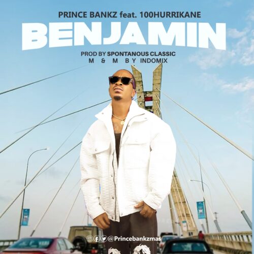 Prince Bankz - Benjamin Feat. 100HurriKane 1 width=500