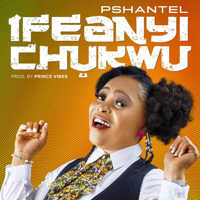 PShantel – “Ifeanyi chukwu” 1 width=800