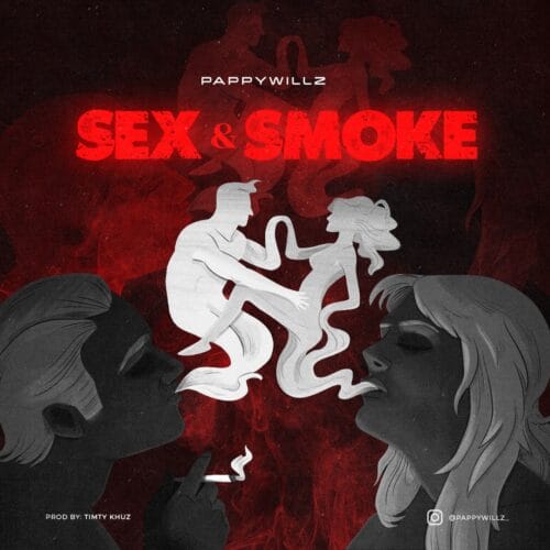 Pappywillz Drops Debut Single "Smoke & Sex" 1 1 48