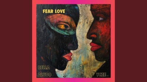 Bella Alubo & Ycee - Fear Love 1 Bella Alubo & Ycee - Fear Love