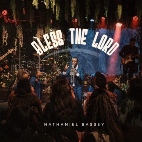 Nathaniel Bassey – Bless The Lord