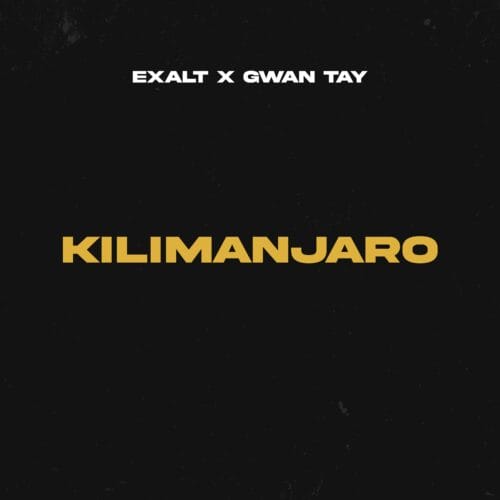Exalt X Gwan Tay - "Kilimanjaro" 1 gogogi